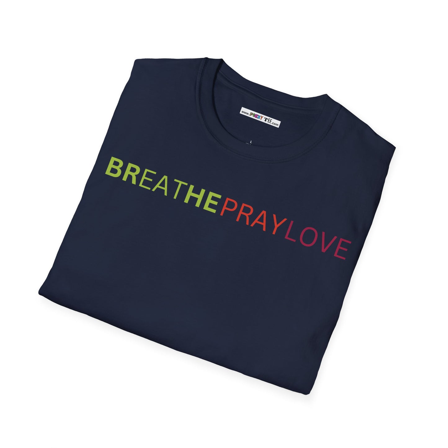 brEAThe PRAY LOVE Unisex Softstyle 100% Cotton T-Shirt