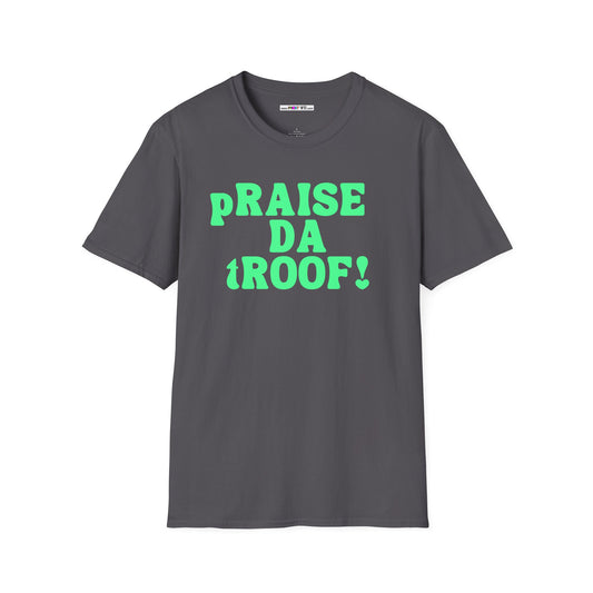 pRAISE DA tROOF Unisex Softstyle 100% Cotton T-Shirt