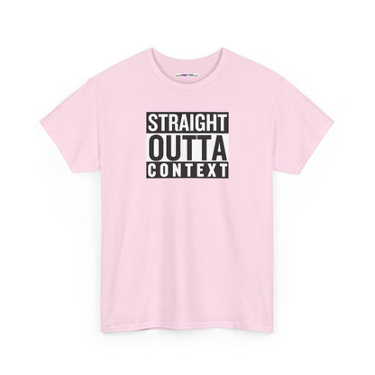 STRAIGHT OUTTA CONTEXT Unisex Heavy Cotton Tee