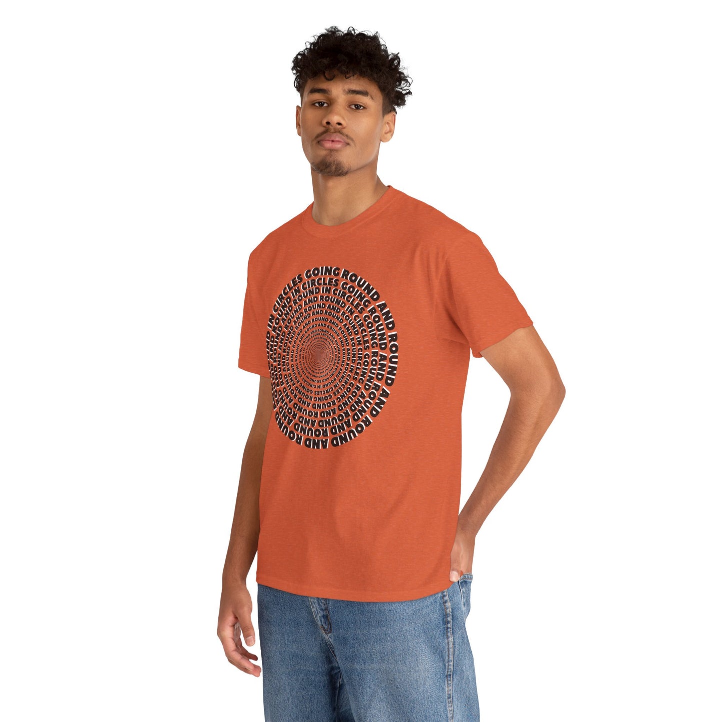 GOING ROUND AND ROUND AND ROUND IN CIRCLES Unisex Heavy Cotton Tee