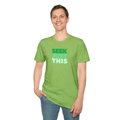 SEEK JUST THIS Unisex Softstyle 100% Cotton T-Shirt