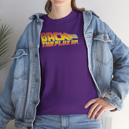 BACK THE FLUX UP Unisex Heavy Cotton Tee