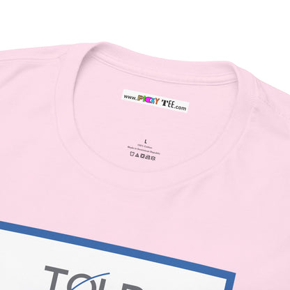 TOLD YOU SO Unisex Heavy Cotton Tee