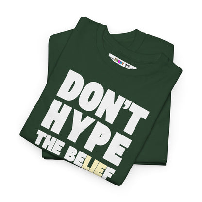 DON'T HYPE THE BELIEF Unisex Heavy Cotton Tee