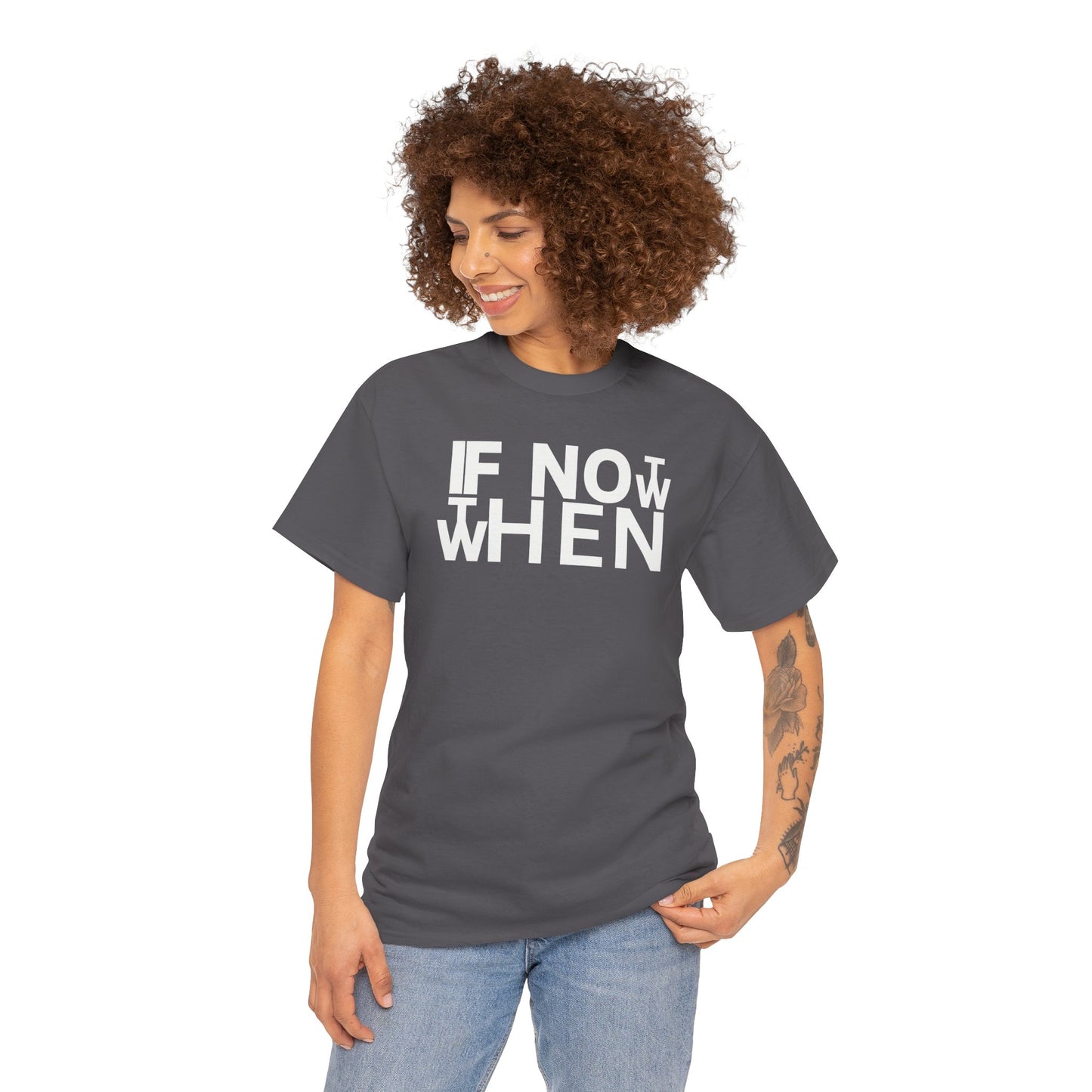 IF NOT NOW THEN WHEN Unisex Heavy Cotton Tee