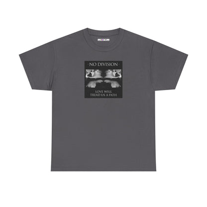 'NO DIVISION' LOVE WILL TREAD US A PATH Unisex Heavy Cotton Tee