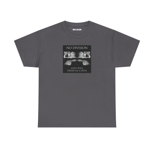 'NO DIVISION' LOVE WILL TREAD US A PATH Unisex Heavy Cotton Tee