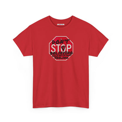 don't STOP believing  hold on to that feeling Unisex Heavy Cotton Tee