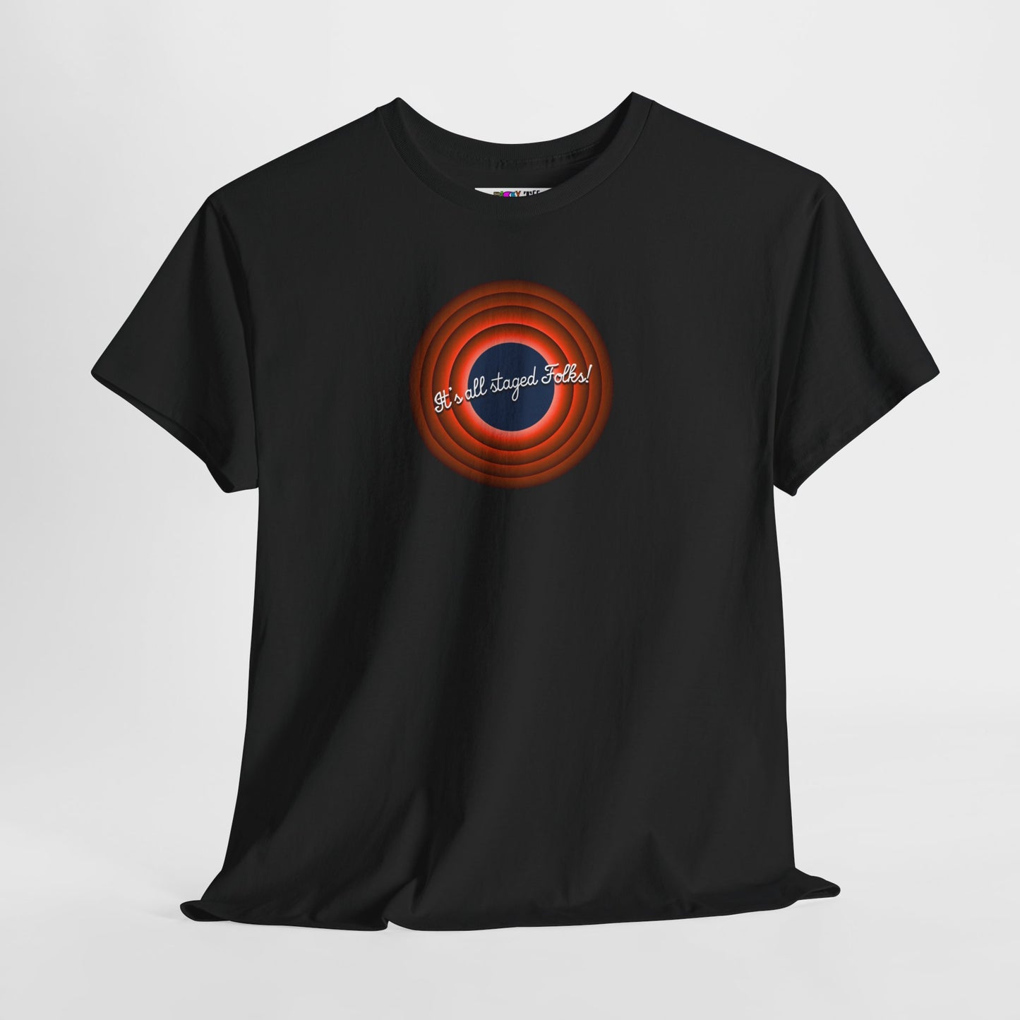 It's all staged Folks! Unisex Heavy Cotton Tee