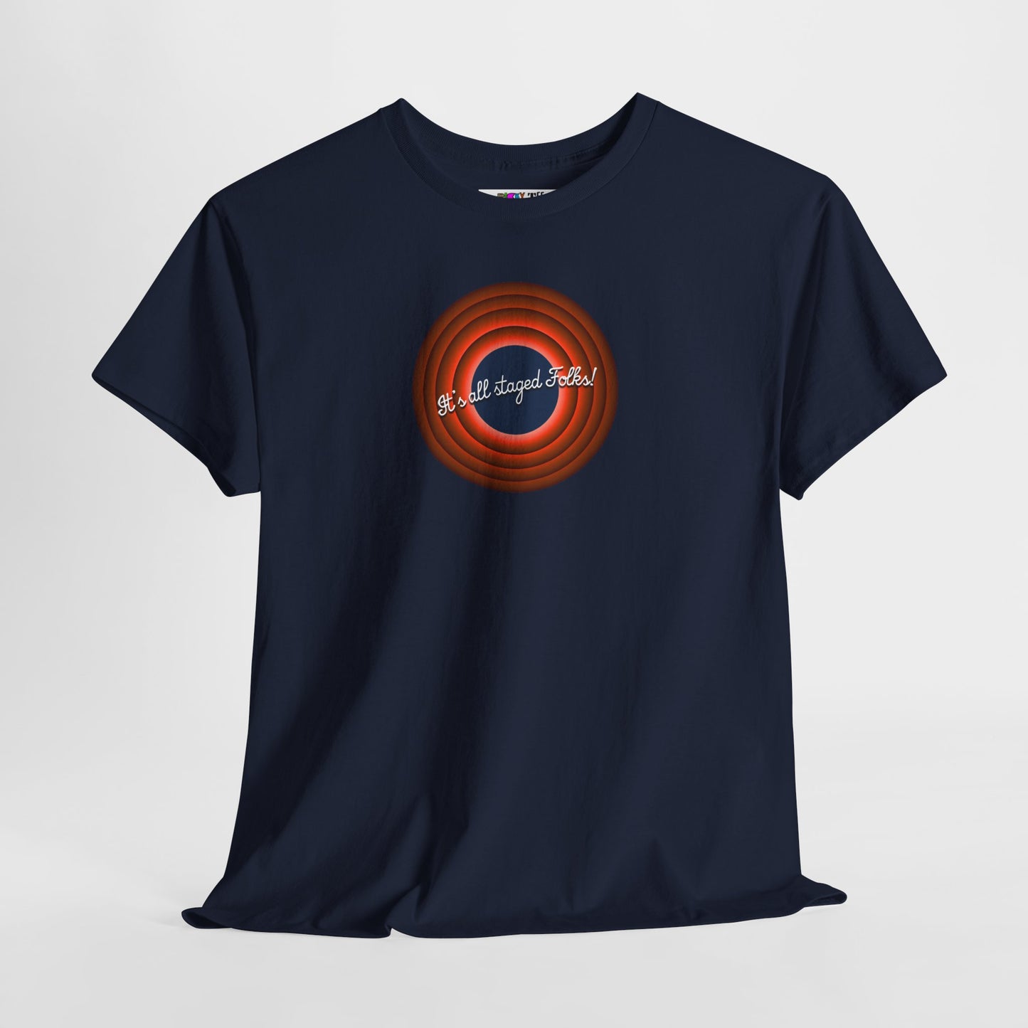 It's all staged Folks! Unisex Heavy Cotton Tee