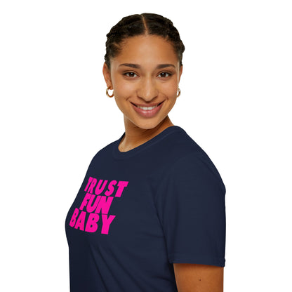 TRUST FUN BABY Unisex Softstyle 100% Cotton T-Shirt