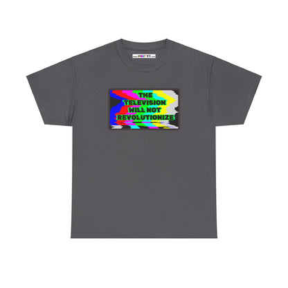 THE TELEVISION WILL NOT REVOLUTIONIZE Unisex Heavy Cotton Tee