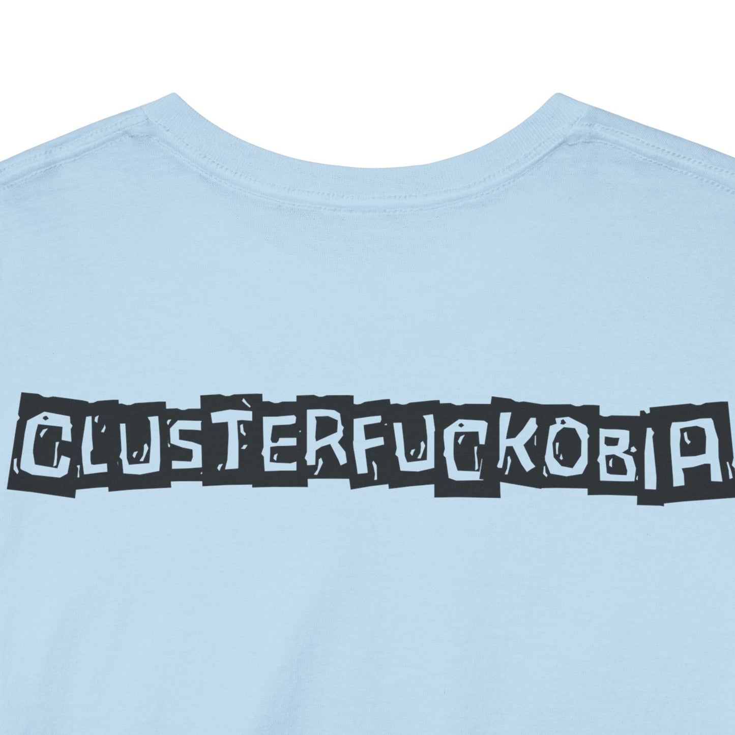 CLUSTERFUCKOBIA Unisex Heavy Cotton Tee