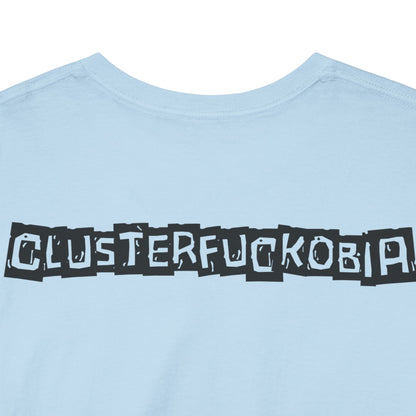CLUSTERFUCKOBIA Unisex Heavy Cotton Tee