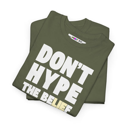 DON'T HYPE THE BELIEF Unisex Heavy Cotton Tee