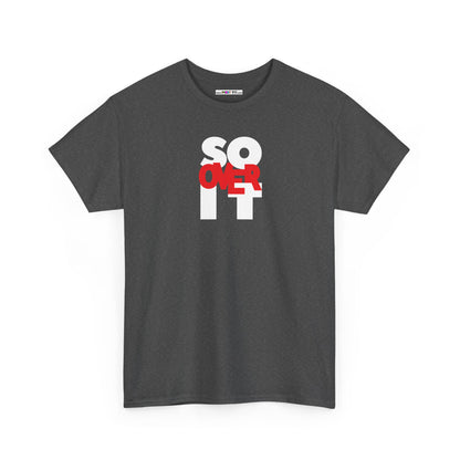 SO OVER IT Unisex Heavy Cotton Tee