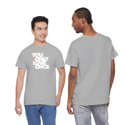 YOLO - YOU ONLY LOVE ONCE Unisex Heavy Cotton Tee