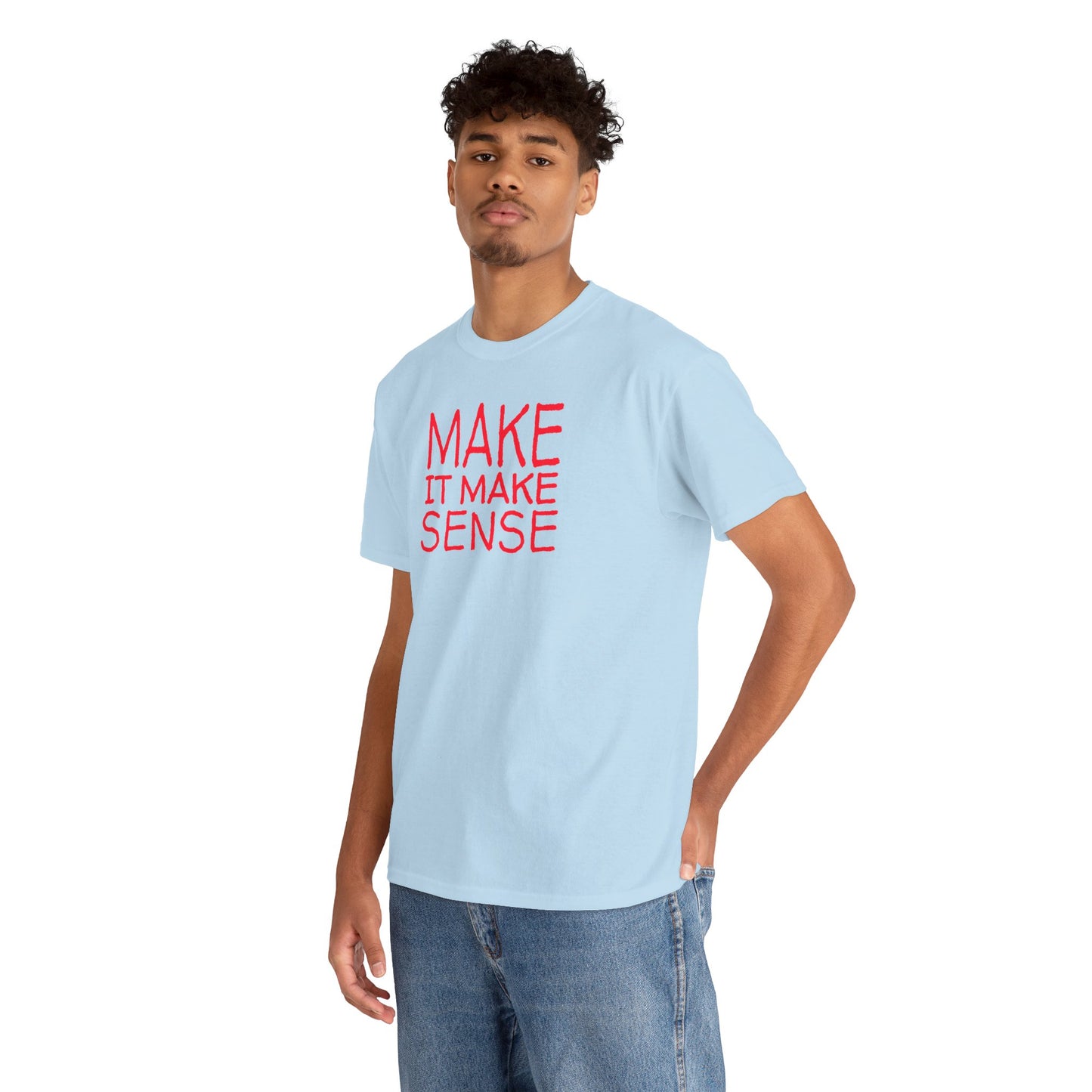 MAKE IT MAKE SENSE Unisex Heavy Cotton Tee