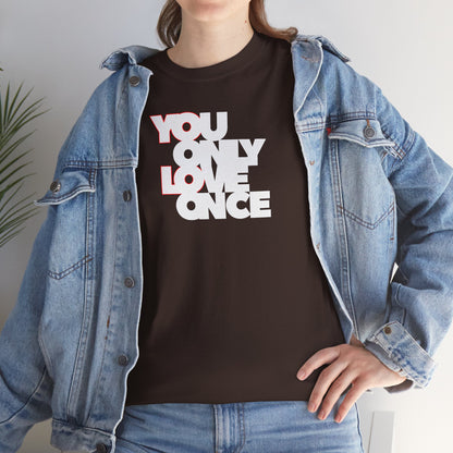 YOLO - YOU ONLY LOVE ONCE Unisex Heavy Cotton Tee