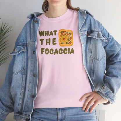 WHAT THE FOCACCIA Unisex Heavy Cotton Tee
