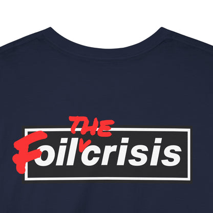 oil crisis/Foil THE crisis Unisex Heavy Cotton Tee