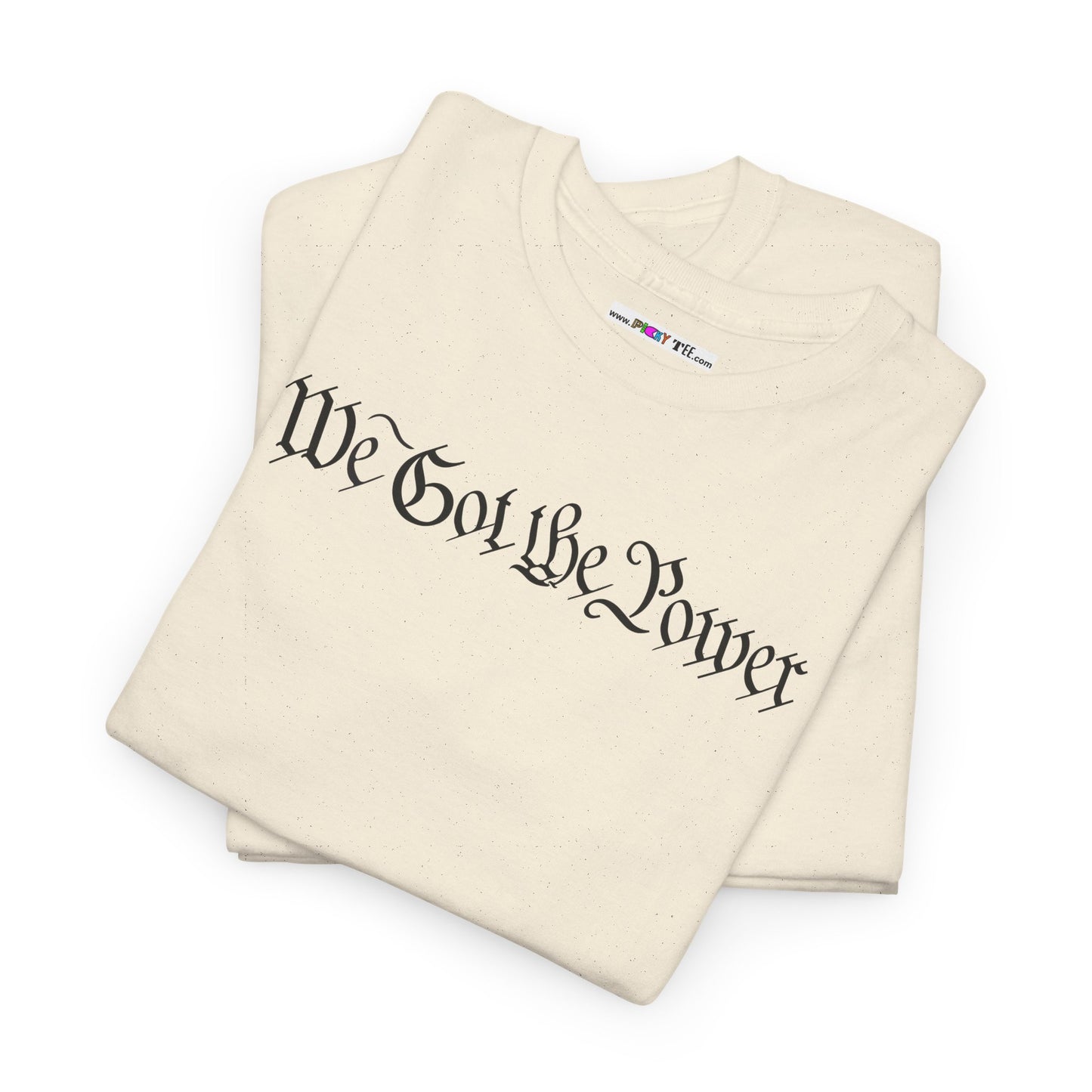 WE GOT THE POWER Unisex Heavy Cotton Tee