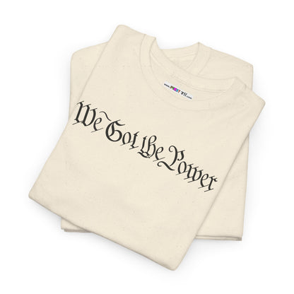 WE GOT THE POWER Unisex Heavy Cotton Tee