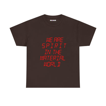 WE ARE SPIRIT IN THE MATERIAL WORLD Unisex Softstyle 100% Cotton T-Shirt