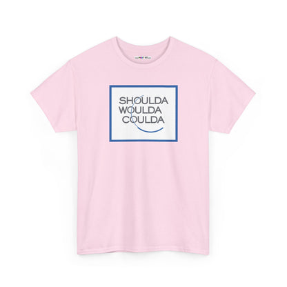 SHOULDA WOULDA COULDA Unisex Heavy Cotton Tee