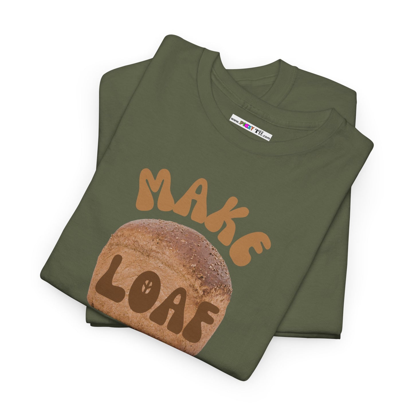 MAKE LOAF NOT WAR Unisex Heavy Cotton Tee