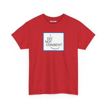 I DO NOT CONSENT Unisex Heavy Cotton Tee