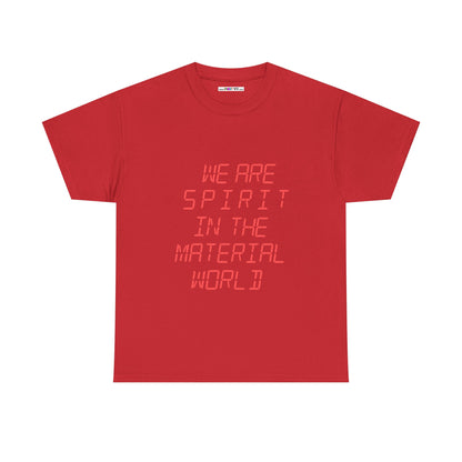 WE ARE SPIRIT IN THE MATERIAL WORLD Unisex Softstyle 100% Cotton T-Shirt