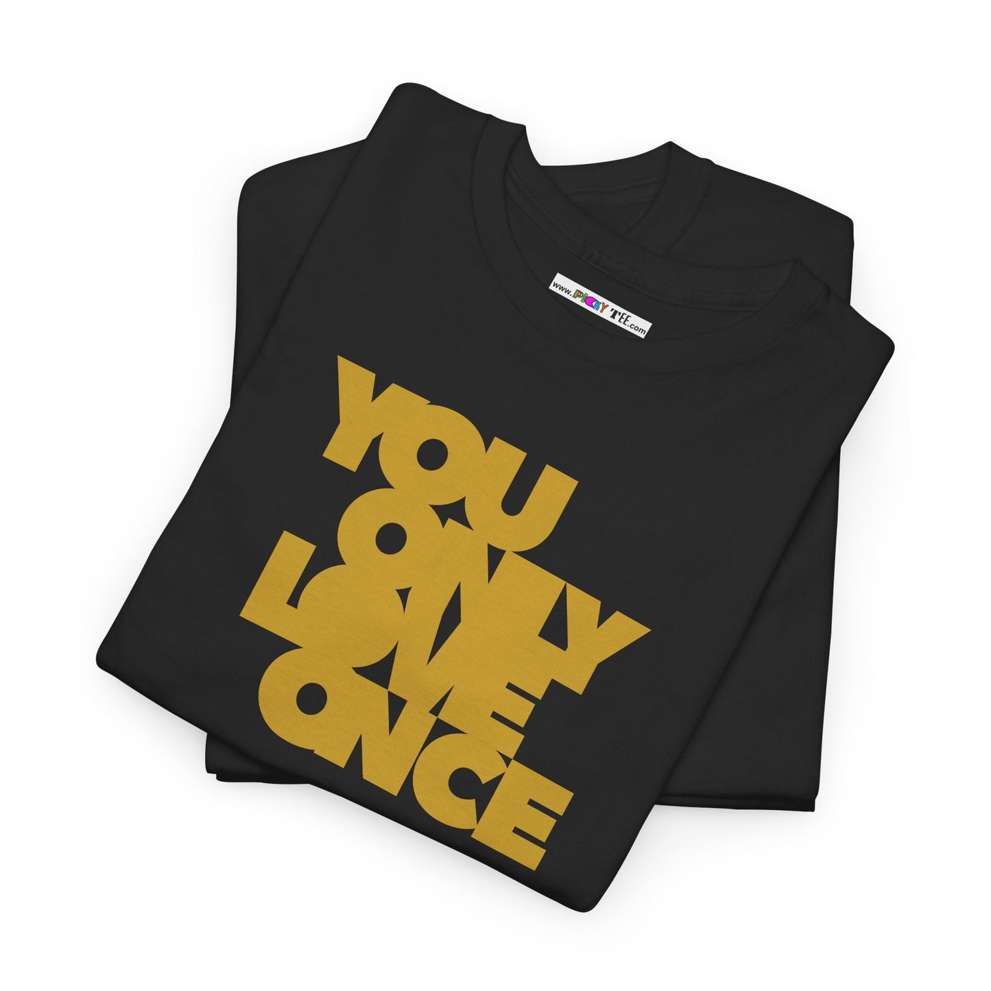 YOU ONLY LOVE ONCE Unisex Heavy Cotton Tee