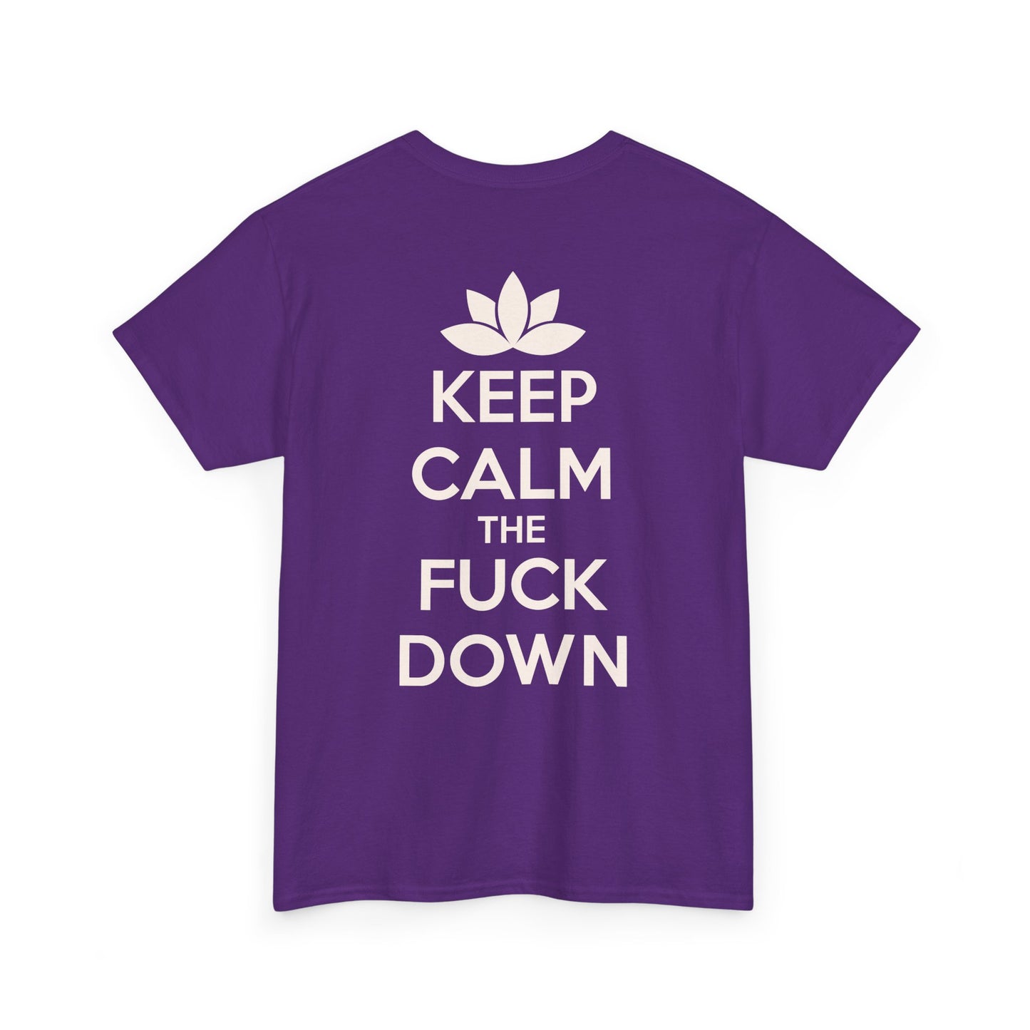 KEEP CALM THE FUCK DOWN Unisex Heavy Cotton Tee