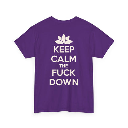 KEEP CALM THE FUCK DOWN Unisex Heavy Cotton Tee