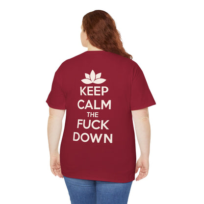 KEEP CALM THE FUCK DOWN Unisex Heavy Cotton Tee