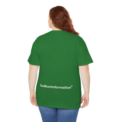 TooMuchInformation TMI Unisex Heavy Cotton Tee