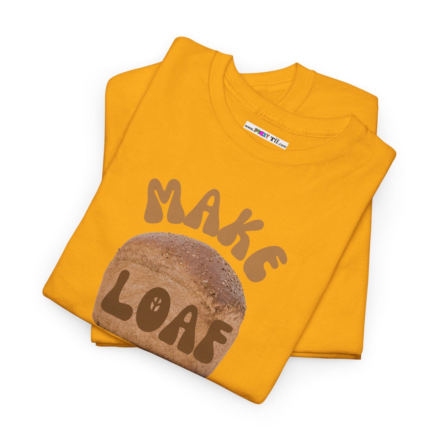 MAKE LOAF NOT WAR Unisex Heavy Cotton Tee