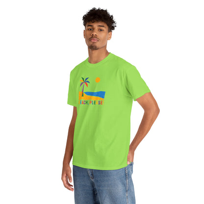 BEACH, PLEASE! Unisex Heavy Cotton Tee