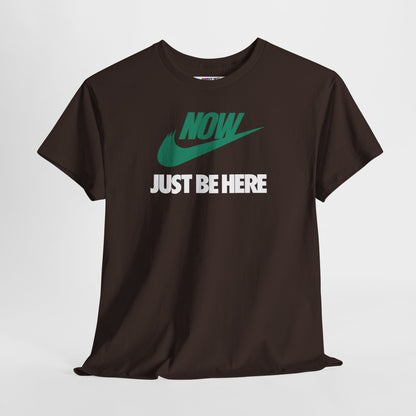 NOW JUST BE HERE Unisex Heavy Cotton Tee