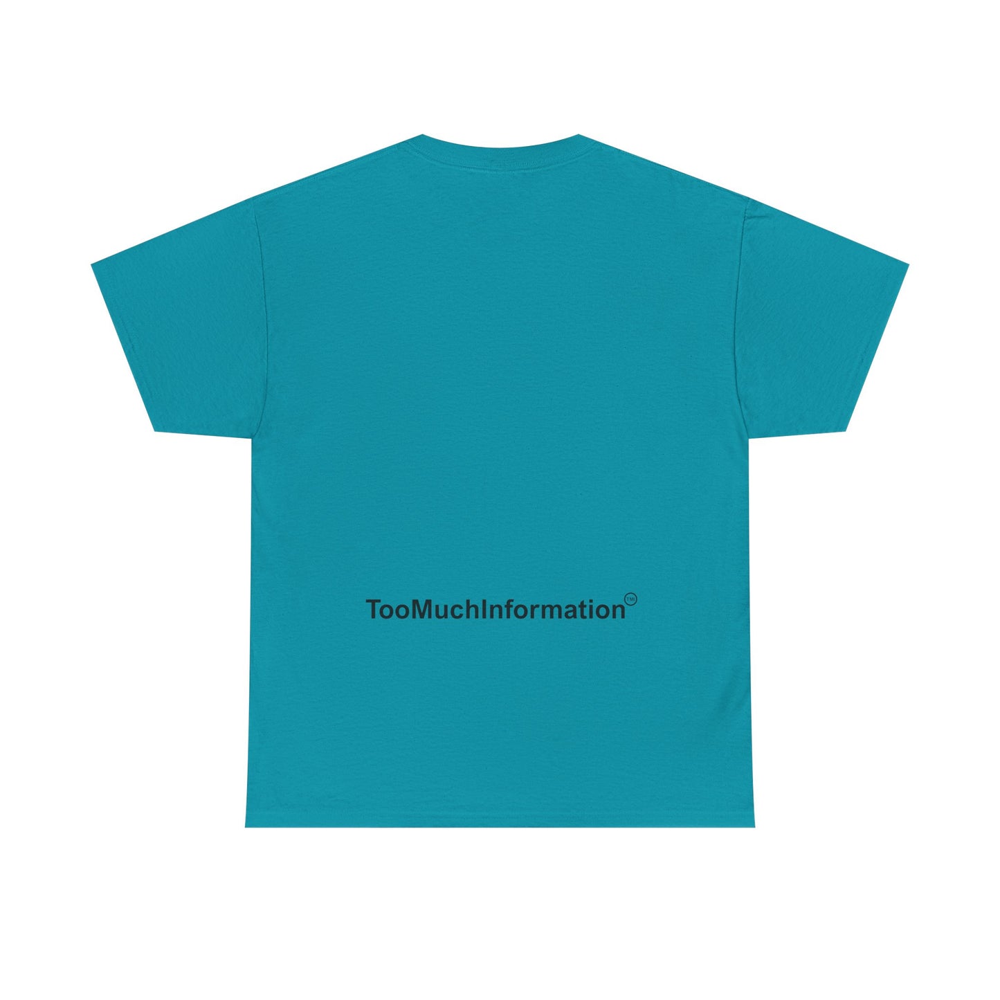TooMuchInformation TMI Unisex Heavy Cotton Tee