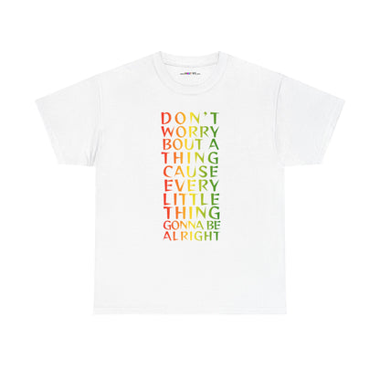 DON'T WORRY BOUT A THING CAUSE Unisex Heavy Cotton Tee