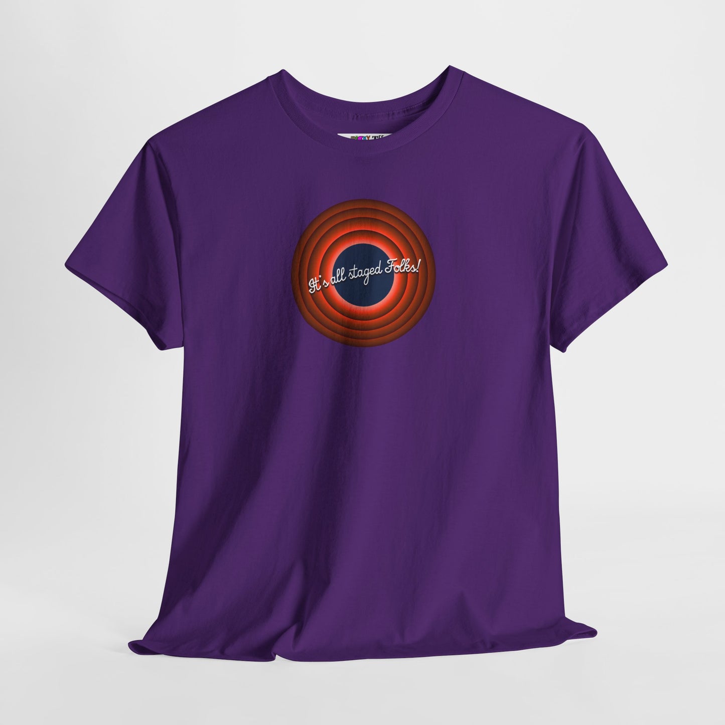 It's all staged Folks! Unisex Heavy Cotton Tee