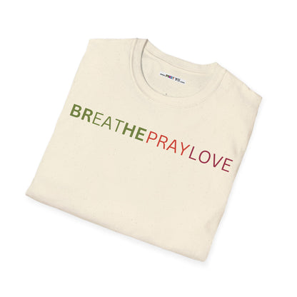 brEAThe PRAY LOVE Unisex Softstyle 100% Cotton T-Shirt