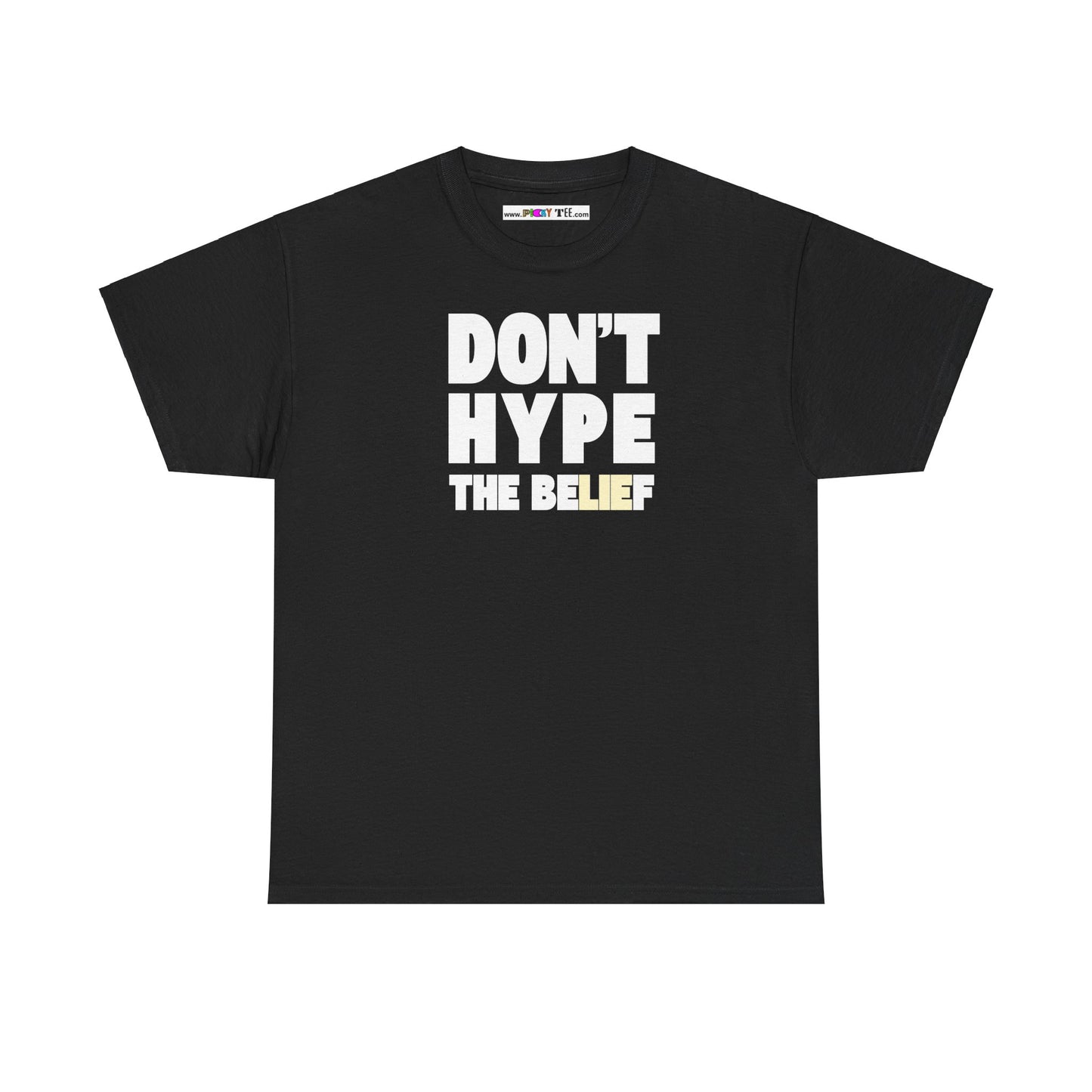 DON'T HYPE THE BELIEF Unisex Heavy Cotton Tee