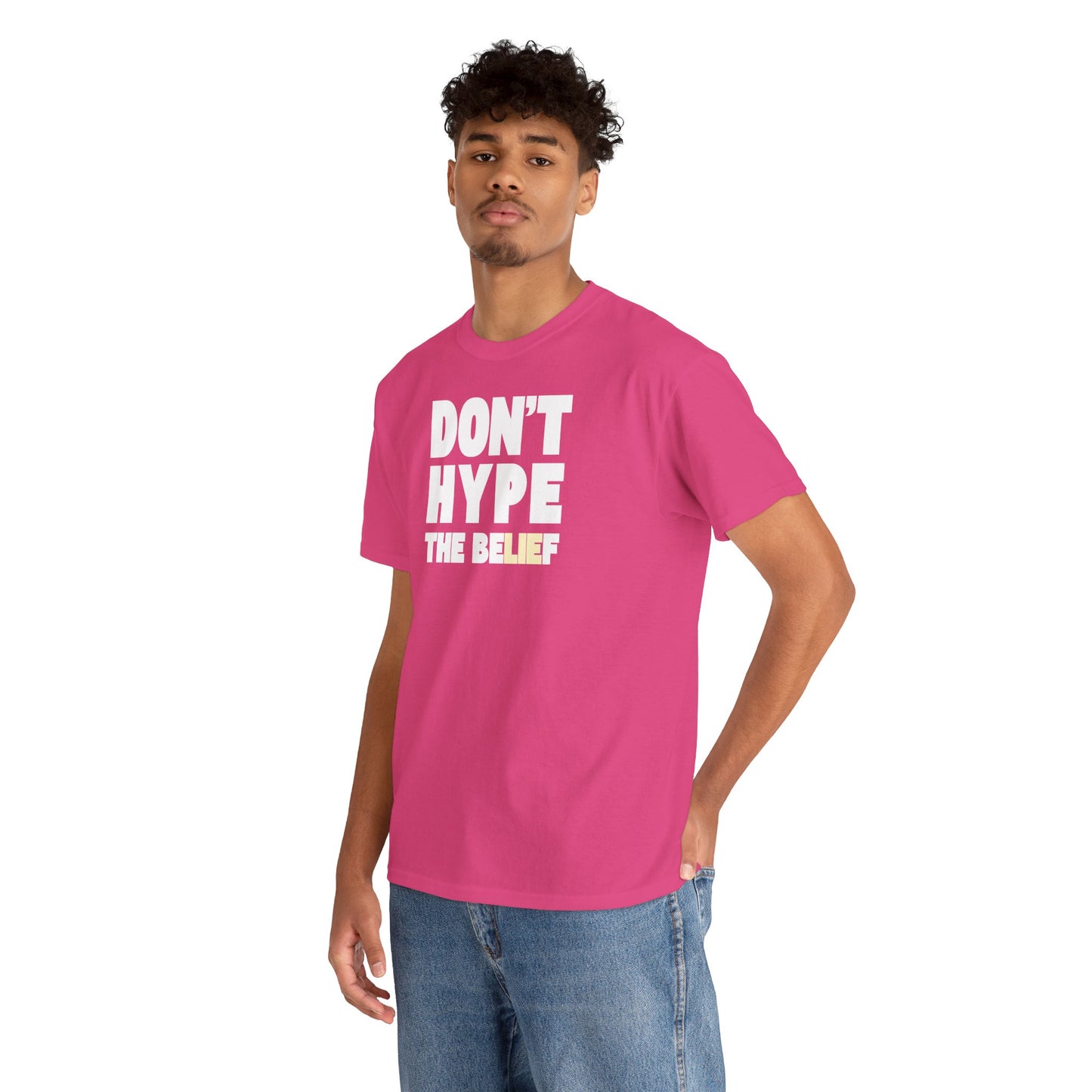 DON'T HYPE THE BELIEF Unisex Heavy Cotton Tee