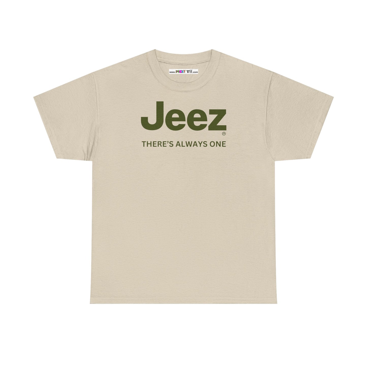 Jeez THERE'S ALWAYS ONE Unisex Heavy Cotton Tee