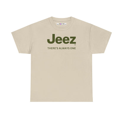 Jeez THERE'S ALWAYS ONE Unisex Heavy Cotton Tee
