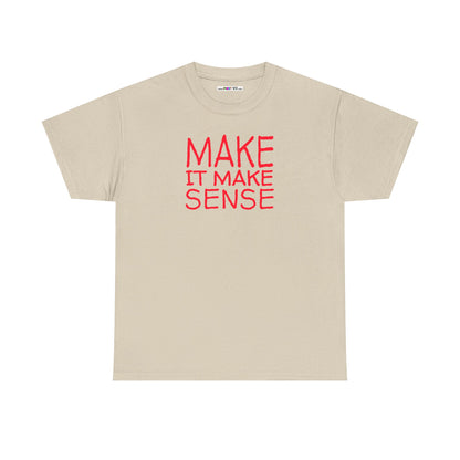 MAKE IT MAKE SENSE Unisex Heavy Cotton Tee
