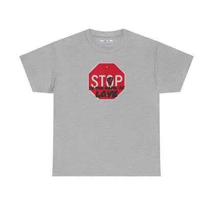 STOP in the name of love Unisex Heavy Cotton Tee